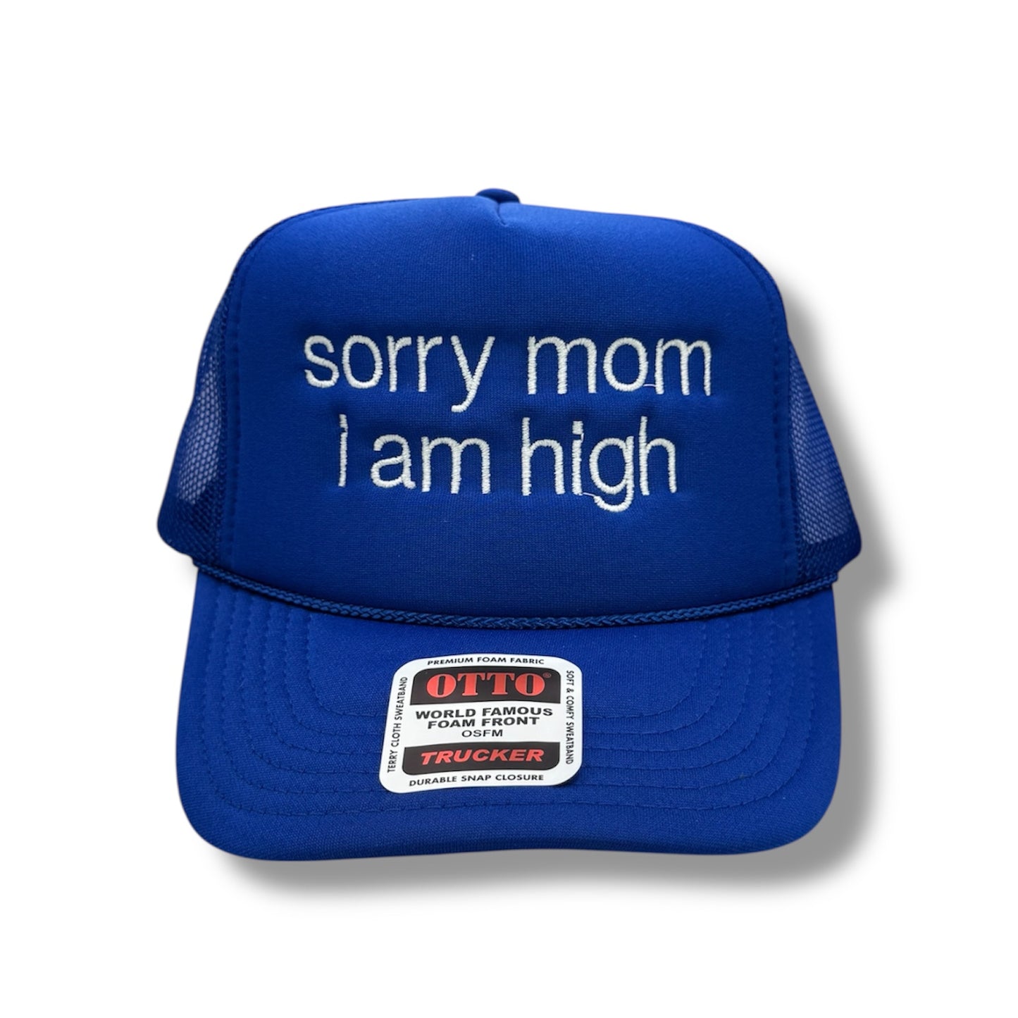 Sorry Mom I Am High Trucker Cap