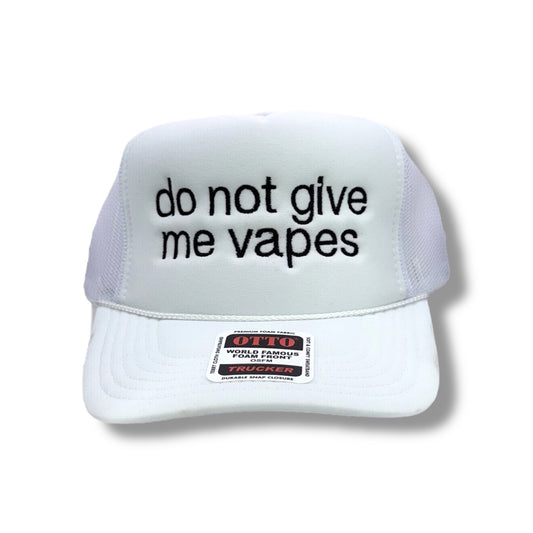 Do Not Give Me Vapes Trucker Cap