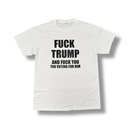 Fuck Trump and Fuck You T-Shirt